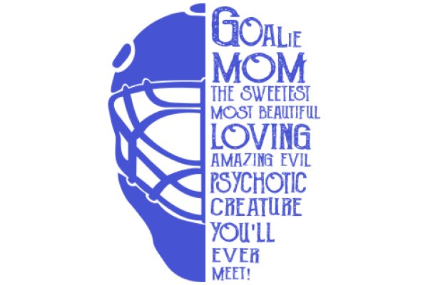 Goal Mom: The Sweetest Most Beautiful Loving Amazing Evil Psychotic Creature You'll Ever Meet!