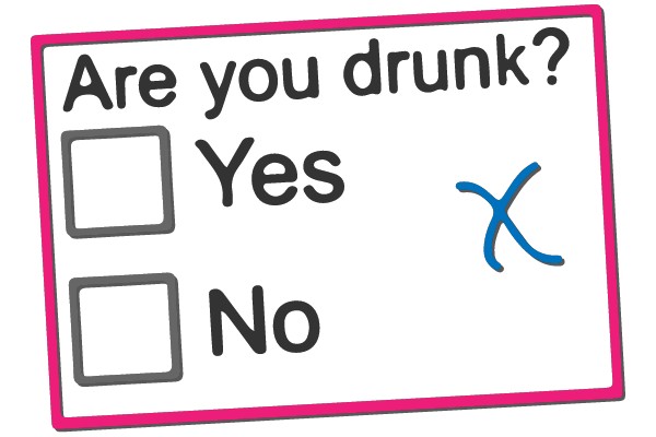 Answering 'No' to being drunk, as indicated by the blue 'X' mark.