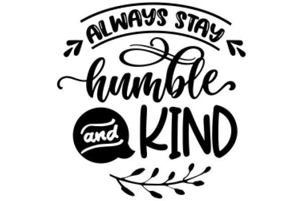 Always Stay Humble and Kind: A Motivational Quote