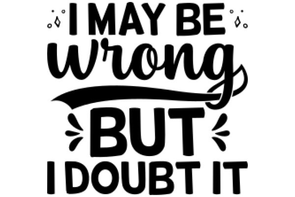 I May Be Wrong, But I Doubt It: A Humorous Take on AI Capabilities