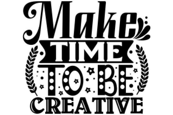 Make Time to Be Creative