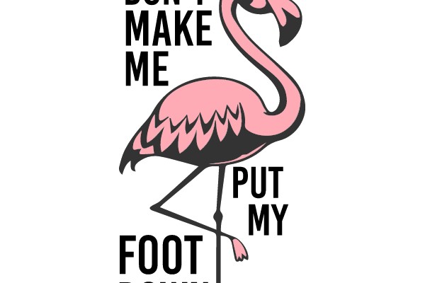 Don't Make Me Put My Foot Down