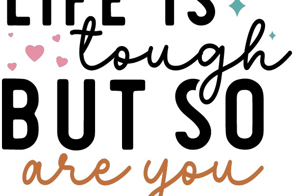 Inspirational Quote: Life's Tough, But So Are You