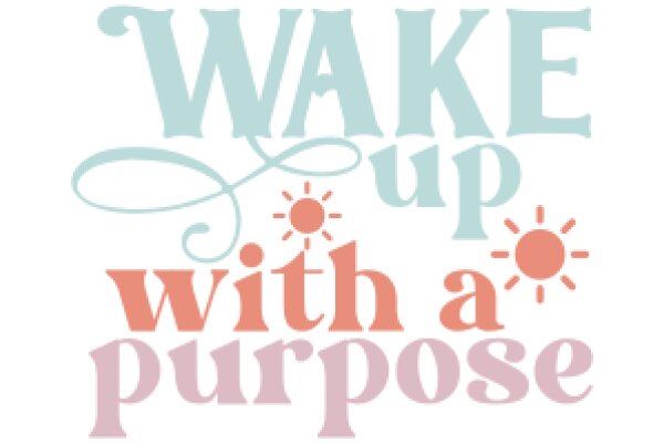 Wake Up with a Purpose: A Daily Affirmation Poster