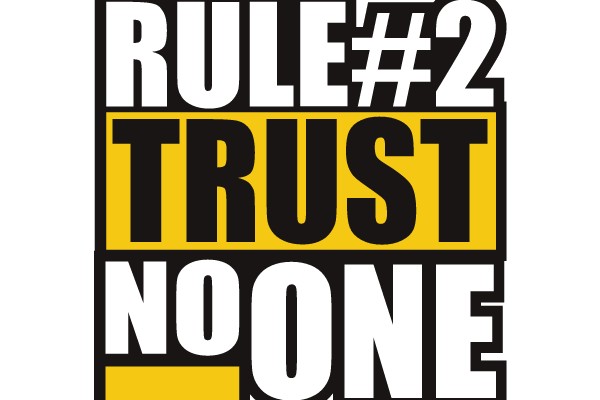 Rule #2 Trust No One