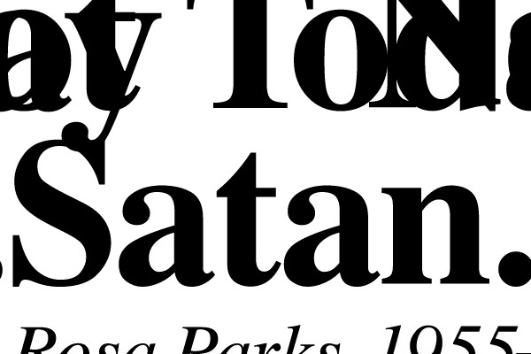 Not Today Satan. -Rosa Parks, 1955