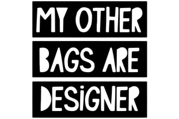 My Other Bags Are Designer