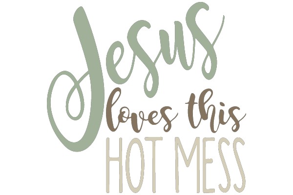 Jesus Loves This Hot Mess