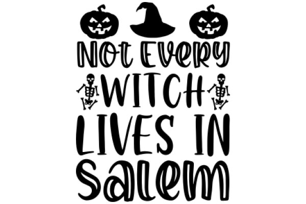 Halloween-themed Quote: Not Every Witch Lives in Salem