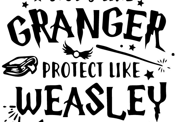 Study Like Granger, Protect Like Weasley, Live Like Potter