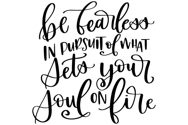Unleash Your Passion: Fearless Pursuit