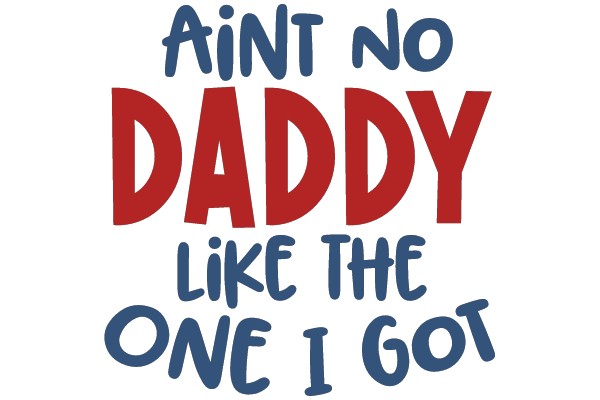 Ain't No Daddy Like the One I Got
