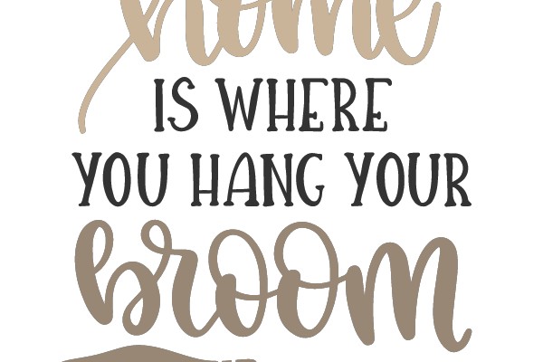 Home Is Where You Hang Your Broom