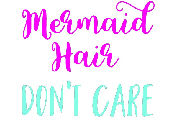 Mermaid Hair, Don't Care