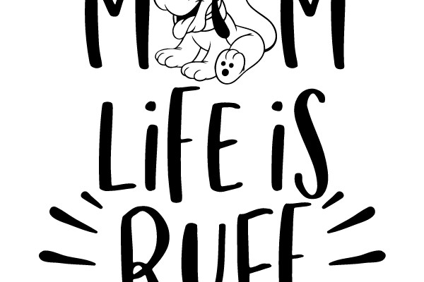 Mom Life is Ruff
