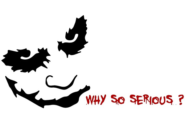 Why So Serious?