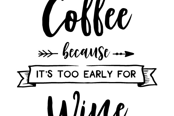 Coffee because it's too early for wine.