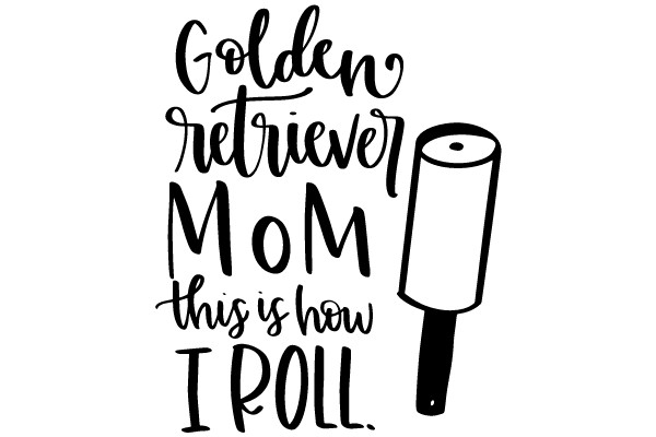 Golden Retriever Mom, This Is How I Roll