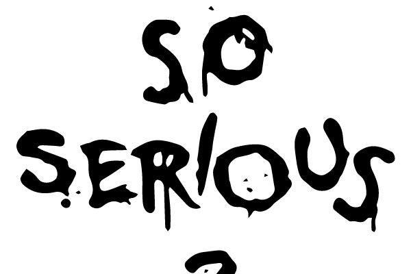 Why So Serious?