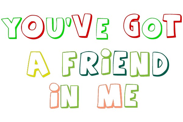 You've Got a Friend in Me