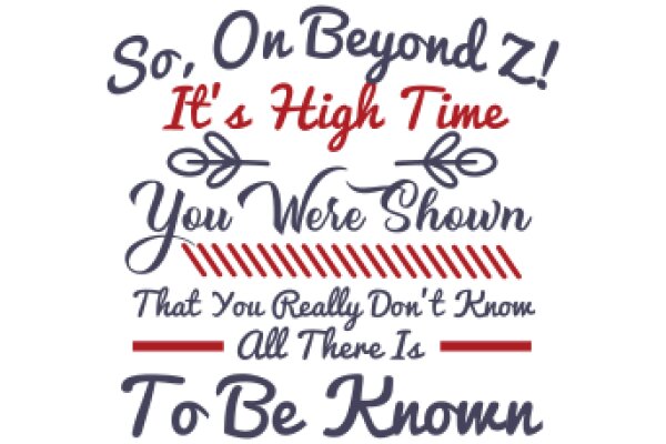 A Quirky and Humorous Sign: 'So, On Beyond Z! It's High Time You Were Shown That You Really Don't Know All There Is To Be Known'