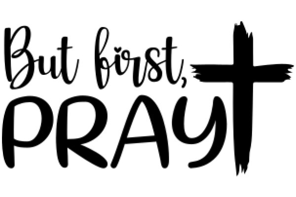But First, Pray: A Graphic Design of a Cross with the Words 'But First, Pray' Below It