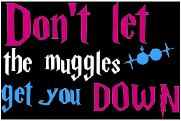 Don't Let the Muggles Get You Down: A Guide to Navigating the Wizarding World
