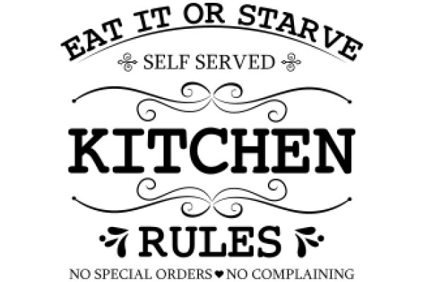 Eat It or Starve: A Sign for a Kitchen with No Special Orders and No Complaining