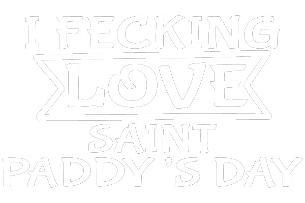 I Fecking Love Saint Paddy's Day