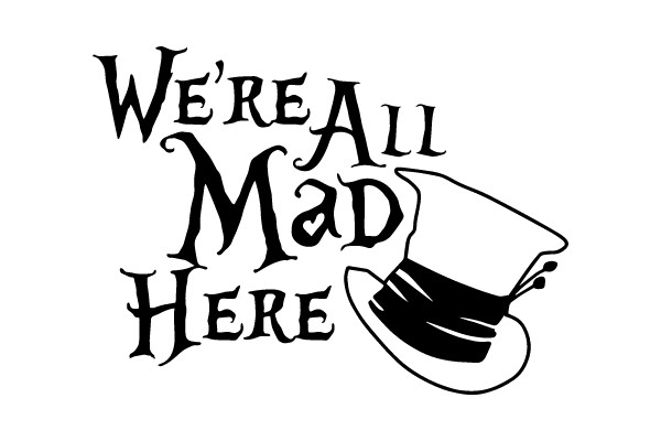 We're All Mad Here