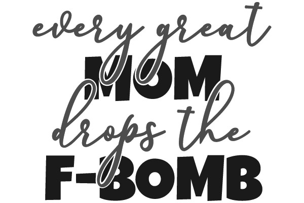 Every Great Mom Drops the F-Bomb