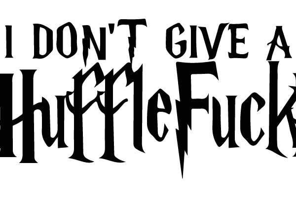 I Don't Give A Hufflefuck