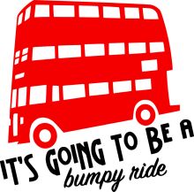 Red Double-Decker Bus with the Text 'It's Going to Be a Bumpy Ride' Below It