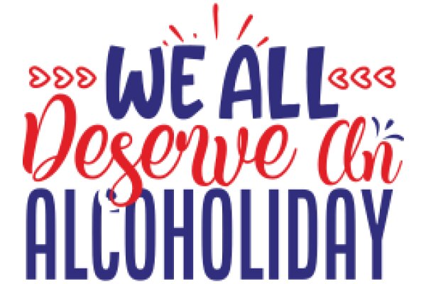 Celebrate the Festive Spirit with 'We All Deserve an Alcoholic Holiday' - A Fun and Relatable Slogan for the Holiday Season!