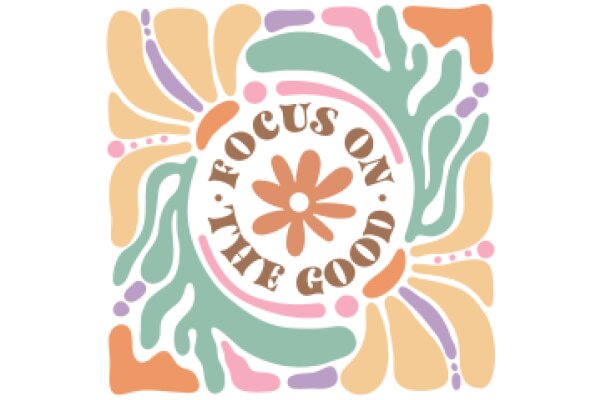 Vibrant and Colorful Design with the Message 'Focus on the Good'