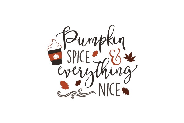 Pumpkin Spice & Everything Nice