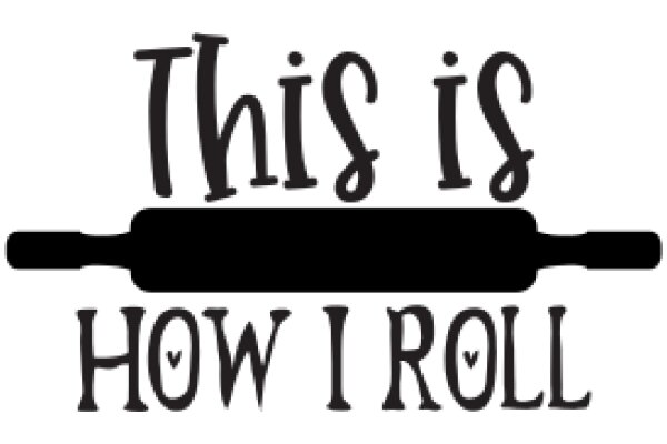 A Playful Take on the Art of Rolling: The Ultimate Guide to How I Roll