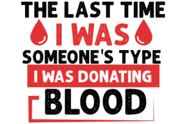 The Last Time I Was Someone's Type: I Was Donating Blood