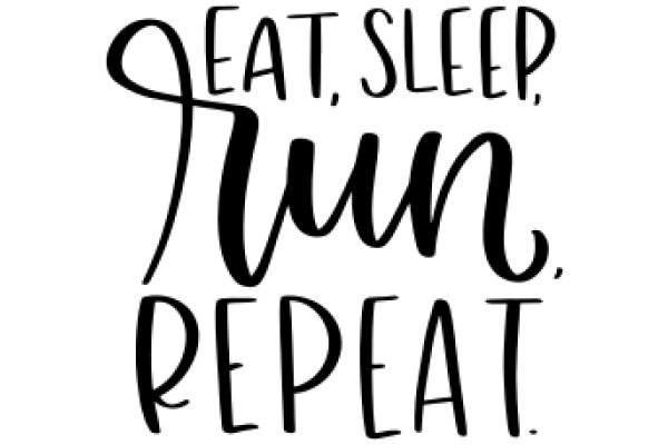 Inspirational Quote: 'Eat, Sleep, Run, Repeat.'