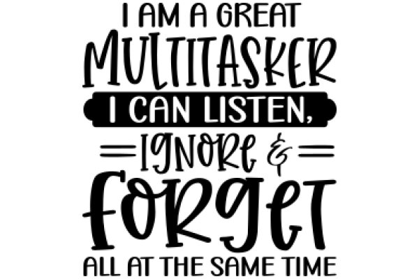 Great Multitasker: I Can Listen, Ignore, and Forget All at the Same Time