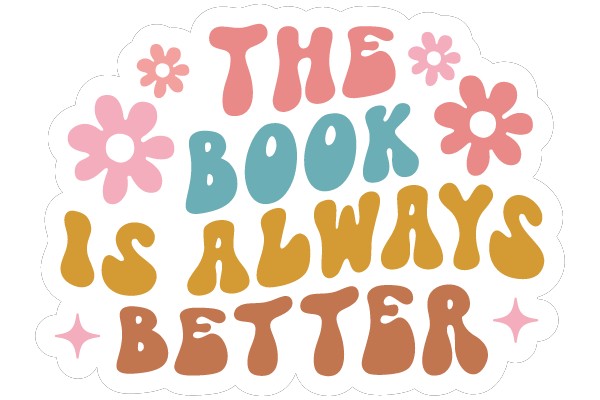 The Book Is Always Better: A Sticker Celebrating the Joy of Reading