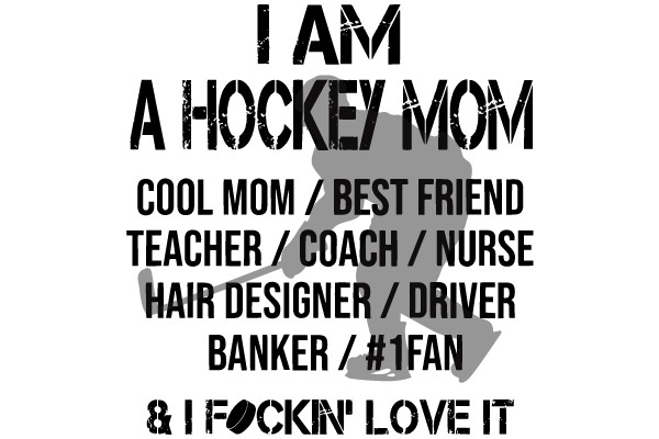 I Am a Hockey Mom: Cool Mom, Best Friend, Teacher, Coach, Hair Designer, Driver, Banker, #1 Fan, and I Fockin' Love It!