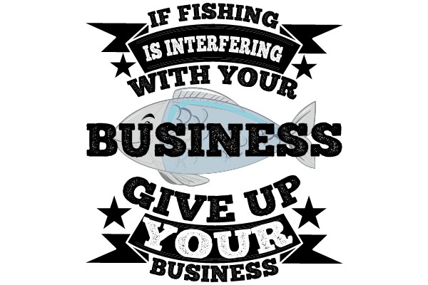 Fishing Interfering With Your Business Give Up Your Business