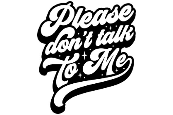 Please Don't Talk to Me