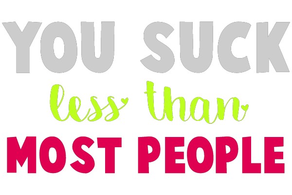 You Suck Less Than Most People
