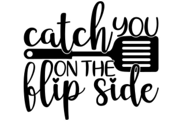Catchy Quote: 'Catch You on the Flip Side' - A Playful and Memorable Saying