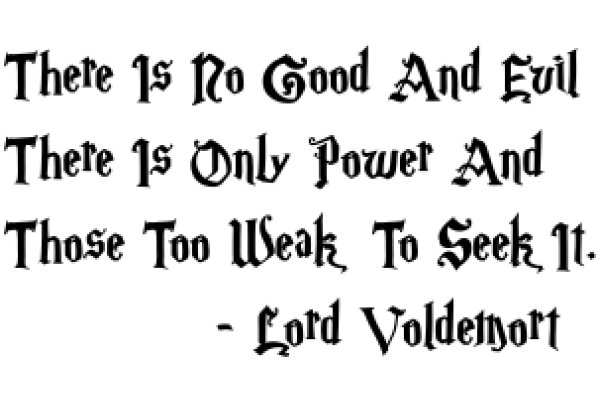 A Quote from Lord Voldemort: The Dark Lord's Philosophy on Power and Weakness