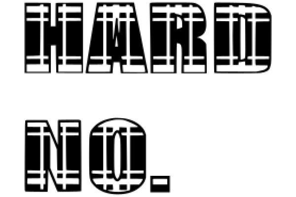 A Artwork of the Word 'HARD NO' with a Square Frame.