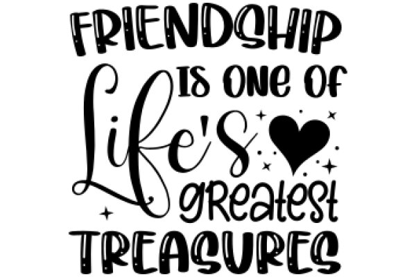 Friendship: The One of Life's Greatest Treasures