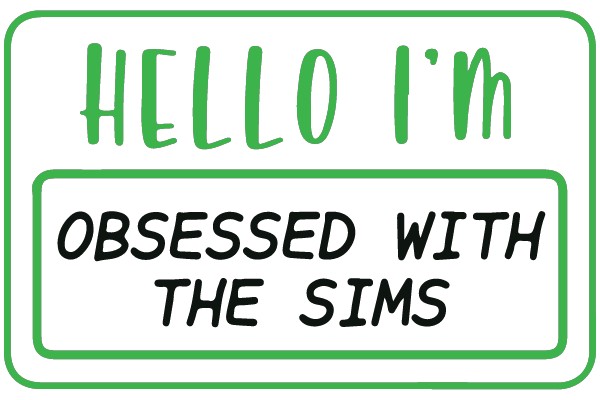 Hello I'm Obsessed With The Sims